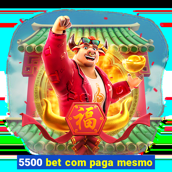 5500 bet com paga mesmo